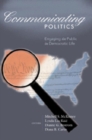 Communicating Politics : Engaging the Public in Democratic Life - Book