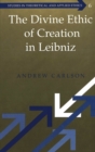The Divine Ethic of Creation in Leibniz - Book