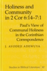Holiness and Community in 2 Cor 6:14-7:1 : Paul's View of Communal Holiness in the Corinthian Correspondence - Book