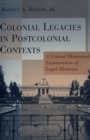 Colonial Legacies in Postcolonial Contexts : A Critical Rhetorical Examination of Legal Histories - Book