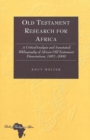 Old Testament Research for Africa : A Critical Analysis and Annotated Bibliography of African Old Testament Dissertations,1967-2000 - Book