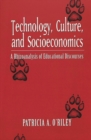 Technology, Culture and Socioeconomics : A Rhizoanalysis of Educational Discourses - Book