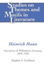 Heinrich Mann : Narratives of Wilhelmine Germany, 1895-1925 - Book