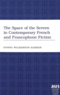 The Space of the Screen in Contemporary French and Francophone Fiction - Book
