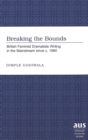 Breaking the Bounds : British Feminist Dramatists Writing in the Mainstream Since C. 1980 - Book