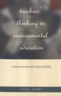 Teachers' Thinking in Environmental Education : Consciousness and Responsibility - Book