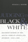 Judging in Black and White : Decision Making in the South African Appellate Division, 1950-1990 - Book