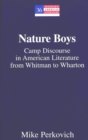Nature Boys : Camp Discourse in American Literature from Whitman to Wharton - Book