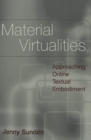 Material Virtualities : Approaching Online Textual Embodiment - Book