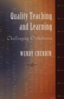Quality Teaching and Learning : Challenging Orthodoxies - Book