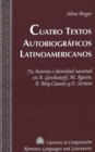 Cuatro Textos Autobiograficos Latinoamericanos : Yo, Historia e Identidad Nacional en A. Gerchunoff, M. Agosin, A. Bioy Casares y O. Soriano - Book