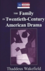 The Family in Twentieth-Century American Drama - Book