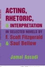 Acting, Rhetoric, and Interpretation in Selected Novels by F. Scott Fitzgerald and Saul Bellow - Book