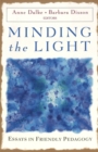 Minding the Light : Essays in Friendly Pedagogy - Book
