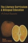 The Literacy Curriculum and Bilingual Education : A Critical Examination - Book
