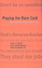Playing the Race Card : Exposing White Power and Privilege - Book