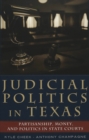 Judicial Politics in Texas : Partisanship, Money, and Politics in State Courts - Book