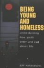 Being Young and Homeless : Understanding How Youth Enter and Exit Street Life - Book