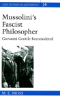 Mussolini's Fascist Philosopher : Giovanni Gentile Reconsidered - Book
