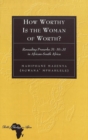 How Worthy Is the Woman of Worth? : Rereading Proverbs 31: 10-31 in African-South Africa - Book