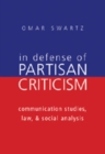 In Defense of Partisan Criticism : Communication Studies, Law, and Social Analysis - Book