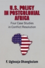U.S. Policy in Postcolonial Africa : Four Case Studies in Conflict Resolution - Book