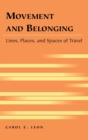 Movement and Belonging : Lines, Places, and Spaces of Travel - Book