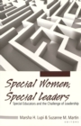 Special Women, Special Leaders : Special Educators and the Challenge of Leadership - Book