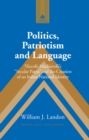 Politics, Patriotism and Language : Niccolo Machiavelli's Secular Patria and the Creation of an Italian National Identity - Book