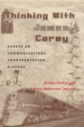Thinking with James Carey : Essays on Communications, Transportation, History - Book