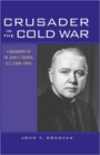 Crusader in the Cold War : A Biography of Fr. John F. Cronin, S.S. (1908-1994) - Book