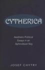 Cytherica : Aesthetic-political Essays in an Aphrodisian Key - Book