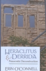 Heraclitus and Derrida : Presocratic Deconstruction - Book