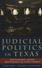 Judicial Politics in Texas : Partisanship, Money, and Politics in State Courts - Book