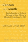 Canaan to Corinth : Paul’s Doctrine of God and the Issue of Food Offered to Idols in 1 Corinthians 8:1-11:1 - Book