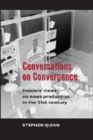 Conversations on Convergence : Insiders' Views on News Production in the 21st Century - Book