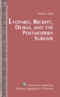 Lyotard, Beckett, Duras, and the Postmodern Sublime - Book