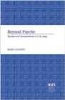Beyond Psyche : Symbol and Transcendence in C.G. Jung - Book