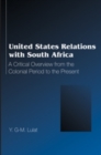 United States Relations with South Africa : A Critical Overview from the Colonial Period to the Present - Book