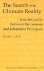 The Search for Ultimate Reality : Intertextuality Between the Genesis and Johannine Prologues - Book
