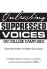 Unleashing Suppressed Voices on College Campuses : Diversity Issues in Higher Education - Book