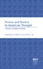 Person and Society in American Thought : A Study in Christian Humanism - Book