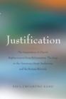 Justification : The Imputation of Christ's Righteousness from Reformation Theology to the American Great Awakening and the Korean Revivals - Book
