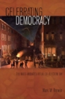 Celebrating Democracy : The Mass-Mediated Ritual of Election Day - Book