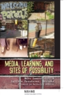 Media, Learning, and Sites of Possibility - Book