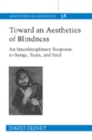 Toward an Aesthetics of Blindness : An Interdisciplinary Response to Synge, Yeats and Friel - Book