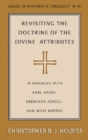 Revisiting the Doctrine of the Divine Attributes : In Dialogue with Karl Barth, Eberhard Juengel, and Wolf Kroetke - Book