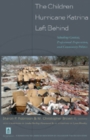 The Children Hurricane Katrina Left Behind : Schooling Context, Professional Preparation, and Community Politics - Book