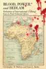 Blood, Power and Bedlam : Violations of International Criminal Law in Post-Colonial Africa - Book
