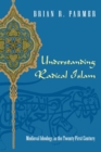 Understanding Radical Islam : Medieval Ideology in the Twenty-first Century - Book